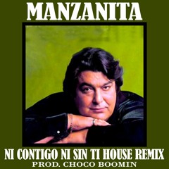 MANZANITA - NI CONTIGO NI SINTIGUI (HOUSE REMIX)