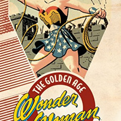 [GET] EPUB 💚 Wonder Woman: The Golden Age Vol. 1 (Sensation Comics (1942-1952)) by