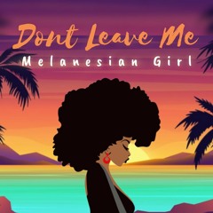 Dont Leave Me x Melanesian (Blaydz Mashup) - Sean Rii, Kronos.mp3