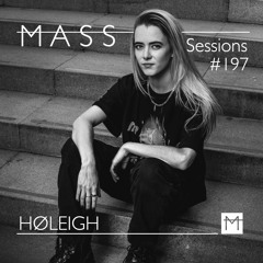 MASS Sessions #197 | HØLEIGH