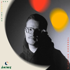 ANIMSCAST 004 - Julian Koerndl