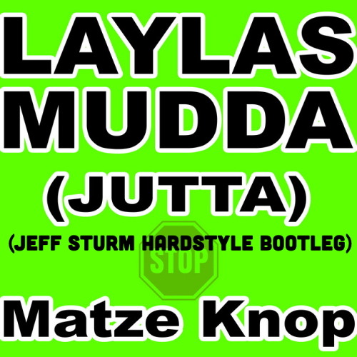 Matze Knop - Layla's Mudda (Jutta)  (Jeff Sturm Hardstyle Bootleg)