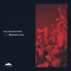 Billion Watchers - Blossom Love (Original Mix)