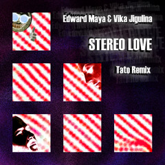 Edward Maya & Vika Jigulina - Stereo Love (Tato Remix)