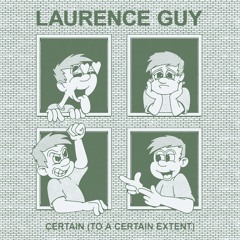 Laurence Guy - Certain (To A Certain Extent)/ Shall Not Fade