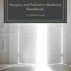 GET [EPUB KINDLE PDF EBOOK] Hospice and Palliative Medicine Handbook: A Clinical Guide by  Susan Bod