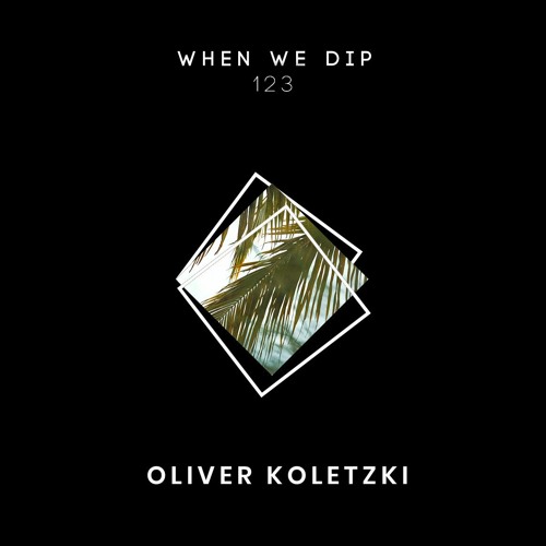 Oliver Koletzki - When We Dip 123