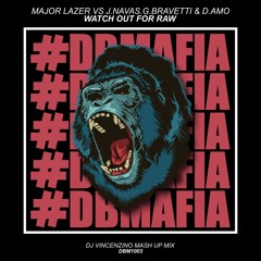 Major Lazer Vs Navas, Bravetti, Amo - Watch Out For Raw (Dj Vincenzino Mash Up Mix)