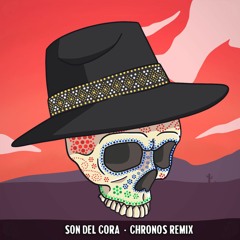 SON DEL CORA (CHRONOS Remix)