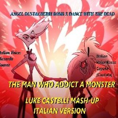 Angel Dust&Cherri Bomb X Dance With The Dead- The man who addict a monster (Luke Castelli Mash-Up)