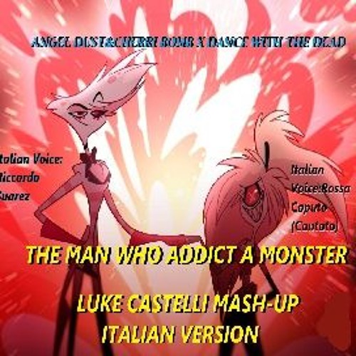 Angel Dust&Cherri Bomb X Dance With The Dead- The man who addict a monster (Luke Castelli Mash-Up)