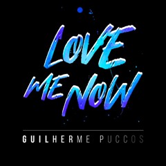 Guilherme Puccos - Love Me Now