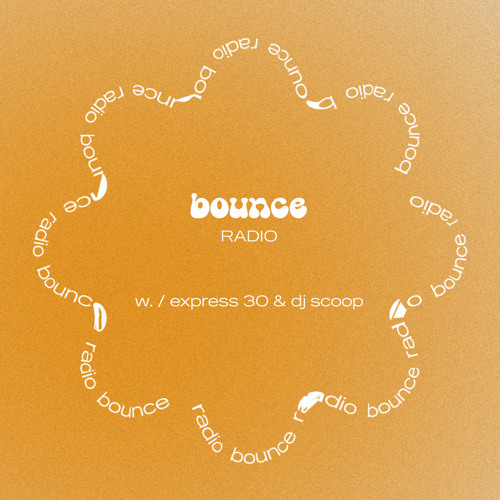 bounce RADIO w./ express 30 & dj scoop | mix #017