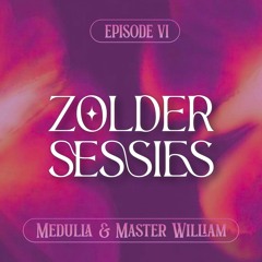 ZOLDERSESSIES 006 - Medulla & Master William