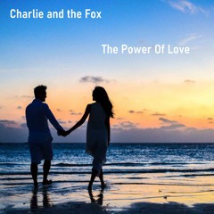 The Power Of Love - cover ( Charlie and the Fox )