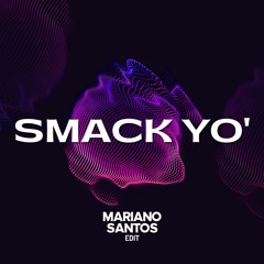 Smack Yo' - Beltran (Mariano Santos Edit)