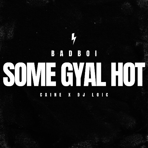 #SOME GYAL HOT - ( CAINE X DJ LOIC )