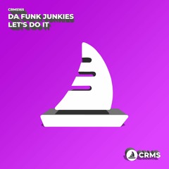 Da Funk Junkies - Let's Do It (Radio Edit) [CRMS165]