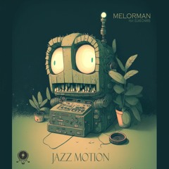 Melorman - Jazz Motion Feat. Elias Charis - Jazz Jousters Single #12