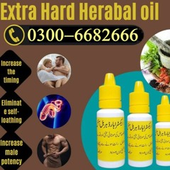 Extra Hard Herbal Oil In Gujrat | 0300_6682666 * Order Now |