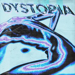 DYSTOPIA (SPED UP)