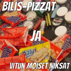 Bilis Pizzat Ja Vitun Moiset Niksat!