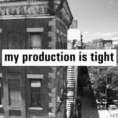 My Production Is Tight