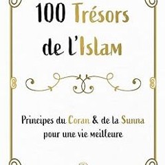 [@Read] 100 trésors de l'Islam: Principes du Coran et de la Sunna pour une vie meilleure (Frenc