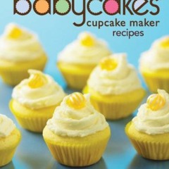 Read ❤️ PDF The Big Book of Babycakes Cupcake Maker Recipes: Homemade Bite-Sized Fun! by  Kathy