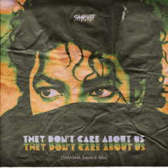 They Don't Care About Us (SMASHA Bacardi Mix)