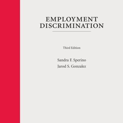 Read Book Employment Discrimination: A Context and Practice Casebook, Third Edition