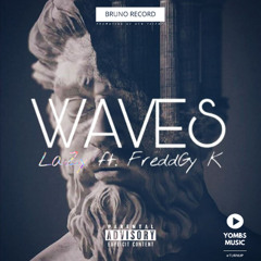 Waves- (ft. Wavy & Freddy K)