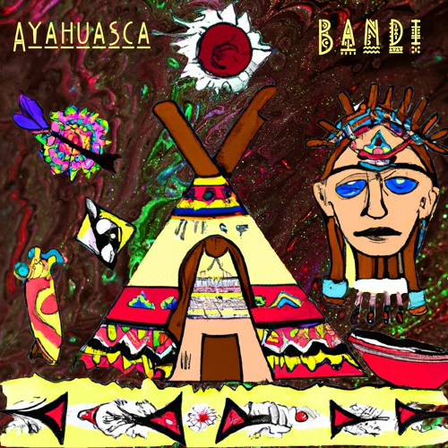 Bandi - Ayahuasca