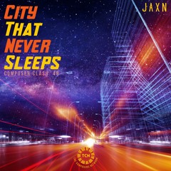 Jaxn - City Sleeping Awake (Composer Clash 48)