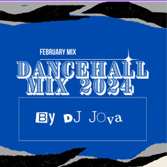 FEBRUARY DANCEHALL MIX 2024 BY DJ Jova