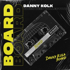 Danny Kolk - Board (Original Mix) [FREE DOWNLOAD]