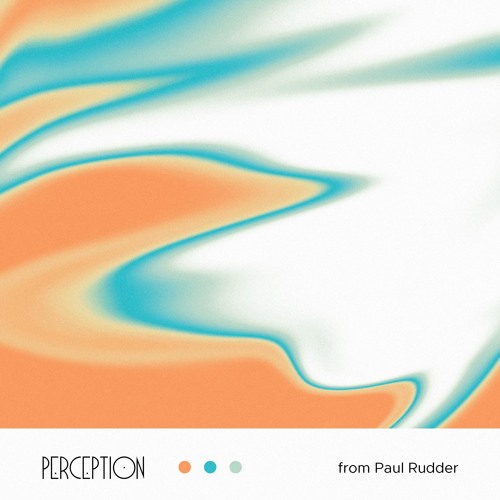 Perception from Paul Rudder (RDDR | Shall Not Fade | Berg Audio)