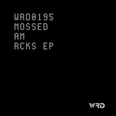 WRD0195 - Mossed - Am Rcks (Original Mix).