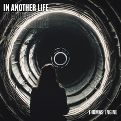 Thomas Engine - In Another Life (Radio Edit)