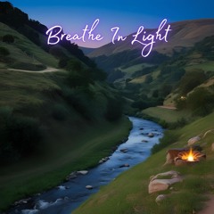 Breathe In Light