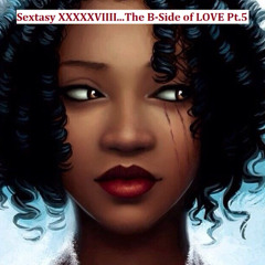 Sextasy XXXXXVIIII...Forever Don't Last (The B-Side of LOVE Pt.5)