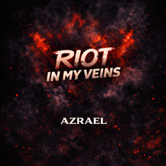 Azrael - Riot In My Veins