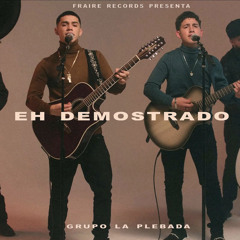 Eh Demostrado - Grupo La Plebada