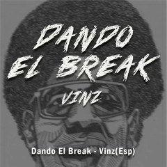 DANDO BREAK - VINZ(ESP)
