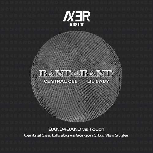 Max Styler & Gorgon City vs Central Cee & Lil Baby- BAND4BAND vs Touch (Axer Edit)