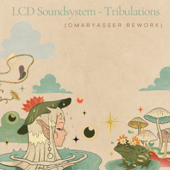 FD : LCD SoundSystem - Tribulations (OmarYasser Rework)