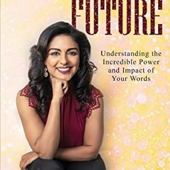 Download pdf Change Your Words Change Your Future: Understanding the Incredible Power and Impact of