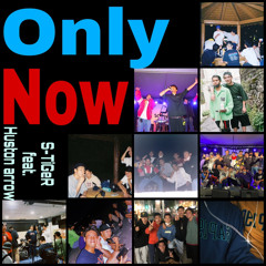 Only Now S-TiGeR feat. Huston arrow