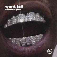 Céleste x JÄXM - WENT JAIL