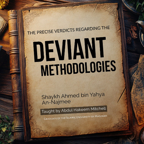 03- Precise Verdicts Regarding Deviant Methodologies | Ustadh Abdul Hakeem Mitchell